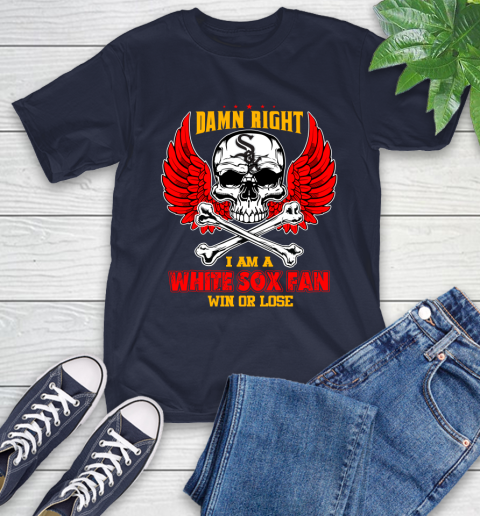 MLB Damn Right I Am A Chicago White Sox Win Or Lose Skull Baseball Sports T-Shirt 3