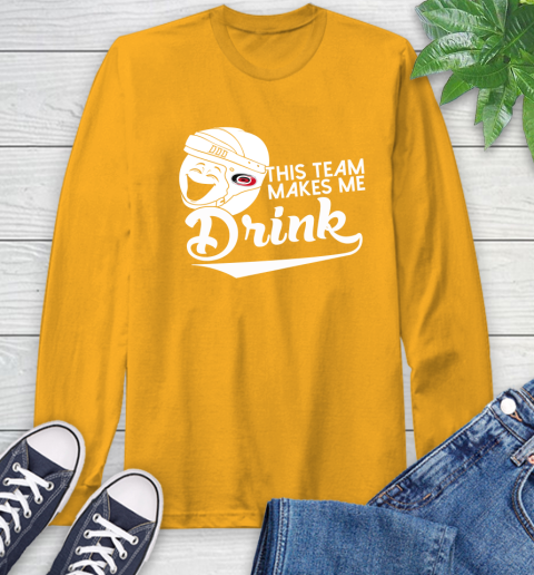 Carolina Hurricanes NHL Hockey This Team Makes Me Drink Adoring Fan Long Sleeve T-Shirt 2