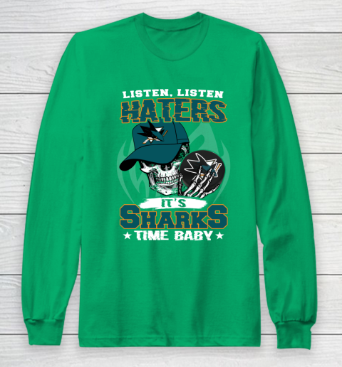 Listen Haters It is SHARKS Time Baby NHL Long Sleeve T-Shirt 4