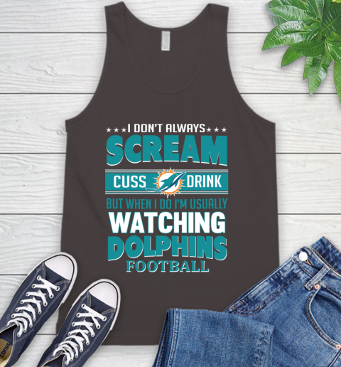 Miami Dolphins NFL Football I Scream Cuss Drink When I'm Watching My Team Tank Top 6