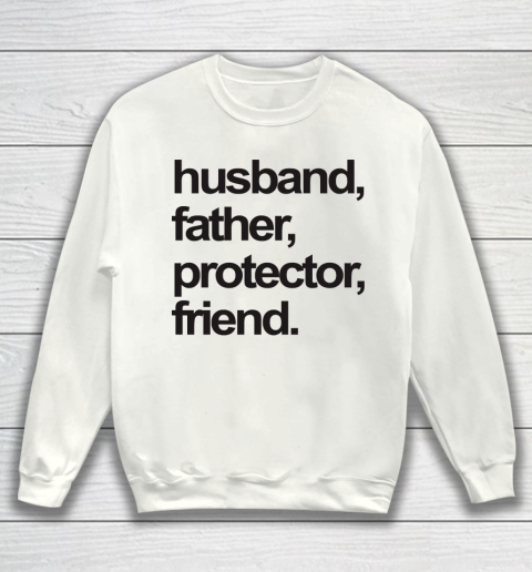 Father's Day Funny Gift Ideas Apparel  FATHER, HUSBAND, PROTECTOR, FRIEND. Sweatshirt