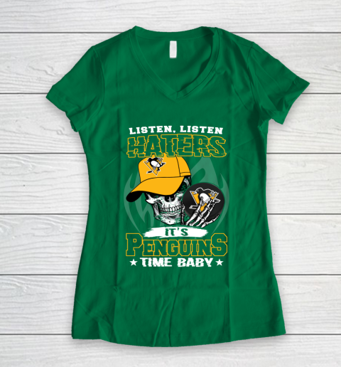 Listen Haters It is PENGUINS Time Baby NHL Women's V-Neck T-Shirt 3