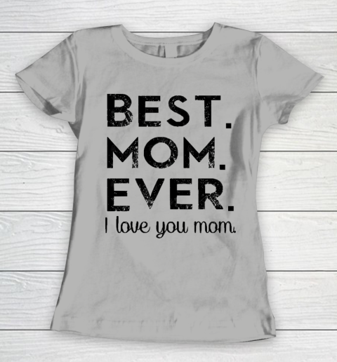 Mother's Day Funny Gift Ideas Apparel  Best. Mom. Ever. T Shirt Women's T-Shirt 8