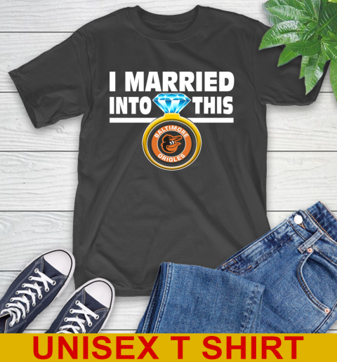 Baltimore Orioles MLB Baseball I Married Into This My Team Sports T-Shirt