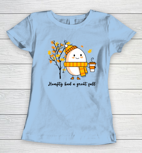 Humpty Dumpty Had A Great Fall Women's T-Shirt 4