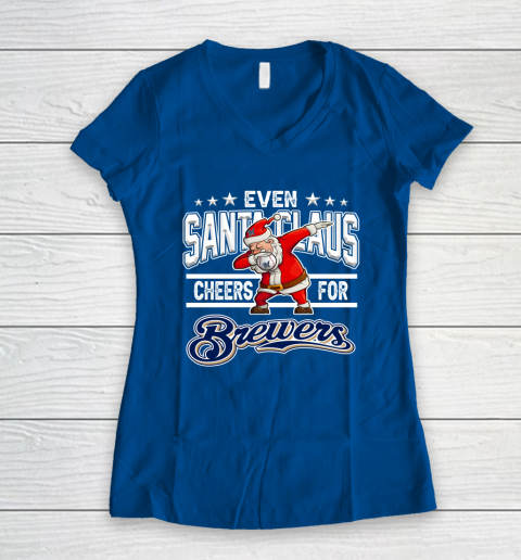 Milwaukee Brewers Even Santa Claus Cheers For Christmas MLB Women's V-Neck T-Shirt 7