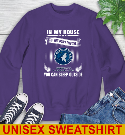 Minnesota Timberwolves NBA Basketball In My House If You Don't Like The Timberwolves You Can Sleep Outside Shirt Sweatshirt 4