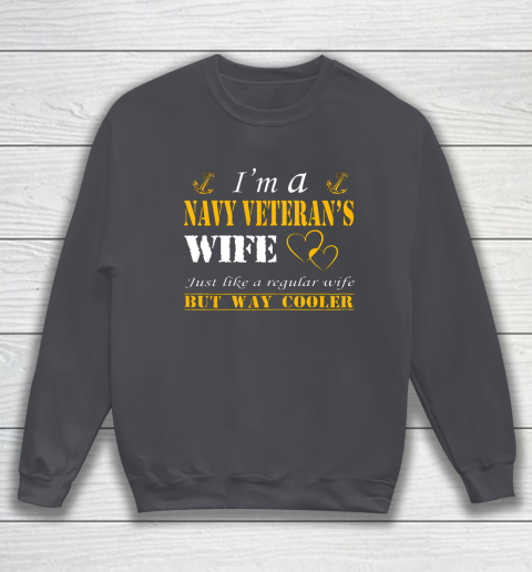 Womens I am a Navy veterans wife t shirt Navy veteran Sweatshirt 4
