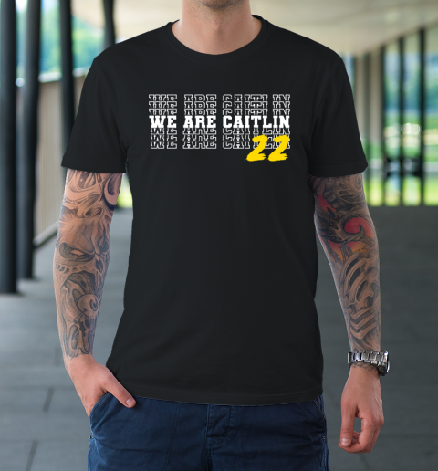 We Are Caitlin Clark T-Shirt