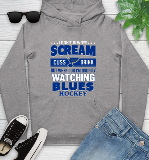 St.Louis Blues NHL Hockey I Scream Cuss Drink When I'm Watching My Team Youth Hoodie 6
