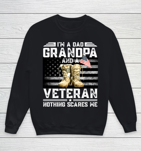 Veteran Shirt I'm a Dad Grandpa And A Veteran Nothing Scares Me Vintage Flag Youth Sweatshirt