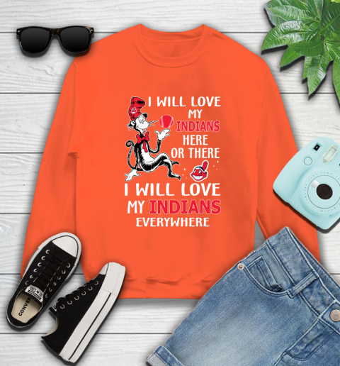 MLB Baseball Cleveland Indians I Will Love My Indians Everywhere Dr Seuss Shirt Sweatshirt 3