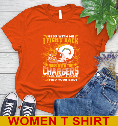 NFL Football San Diego Chargers Mess With Me I Fight Back Mess With My Team And They'll Never Find Your Body Shirt Women's T-Shirt 3