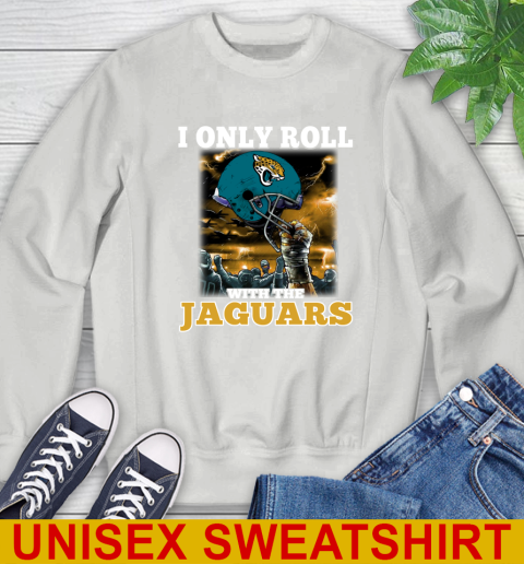 Jacksonville Jaguars NFL Football I Only Roll With My Team Sports Sweatshirt 5