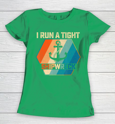 I Run A Tight Shipwreck Funny Vintage Mom Dad Quote T-Shirt I Run A Tight Shipwreck Funny Vintage Mom Dad Quote T-Shirt