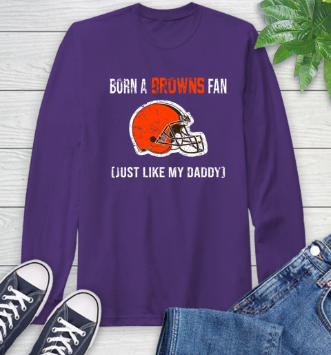 NFL Cleveland Browns Football Loyal Fan Just Like My Daddy Shirt Long Sleeve T-Shirt 5