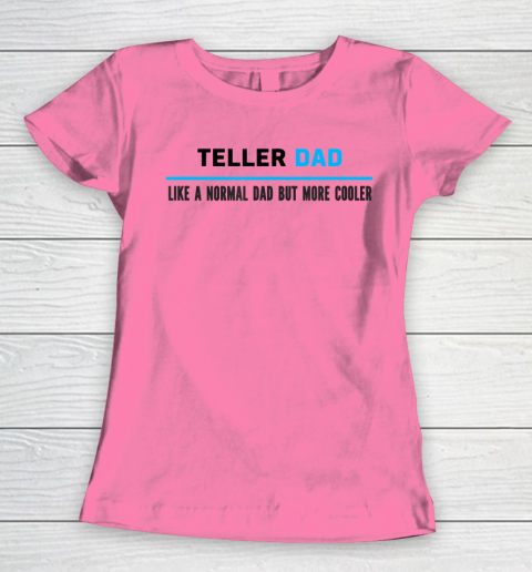 Father gift shirt Mens Teller Dad Like A Normal Dad But Cooler Funny Dad's T Shirt Women's T-Shirt 9