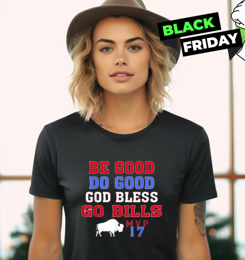 Be Good Do Good God Bless Go Bills MVP 17 Women's T-Shirt