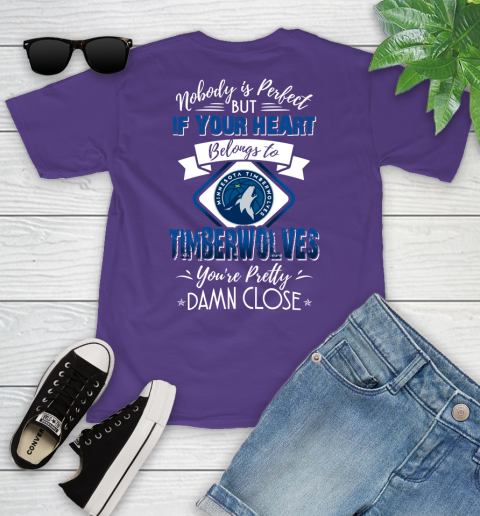 NBA Basketball Minnesota Timberwolves Nobody Is Perfect But If Your Heart Belongs To Timberwolves You're Pretty Damn Close Shirt Youth T-Shirt 3
