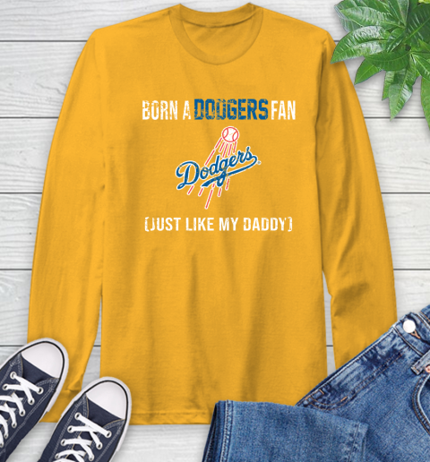 MLB Baseball Los Angeles Dodgers Loyal Fan Just Like My Daddy Shirt Long Sleeve T-Shirt 2