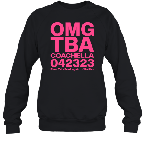 Omg Tba Coachella 042323 Four Tet Fred Again Skrillex Sweatshirt