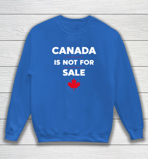 Canada Is Not For Sale Sweatshirt 5