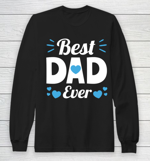Father's Day Funny Gift Ideas Apparel  Best Dad Ever Dad Father T Shirt Long Sleeve T-Shirt