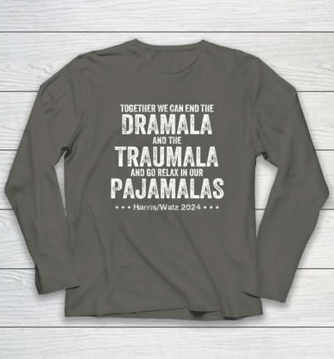 Together We Can End the Dramala And The Traumala Long Sleeve T-Shirt 4