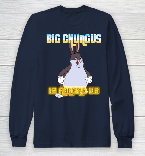 Big Chungus Is Among us shirt Long Sleeve T-Shirt 2