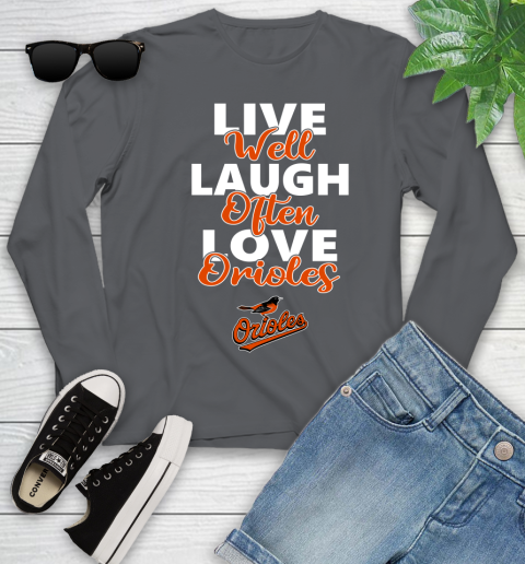 MLB Baseball Baltimore Orioles Live Well Laugh Often Love Shirt Youth Long Sleeve 8