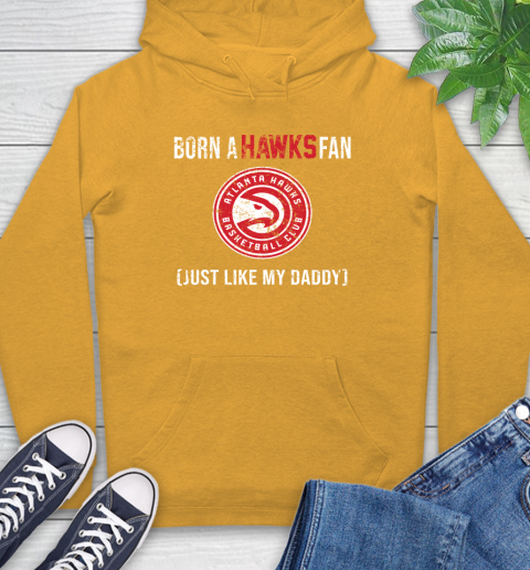 NBA Atlanta Hawks Loyal Fan Just Like My Daddy Basketball Shirt Hoodie 2