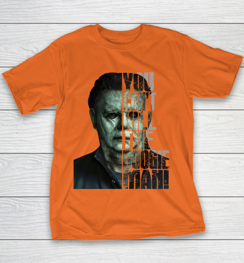 Halloween Michael Myers you cant kill the Boogeyman Youth T-Shirt 4