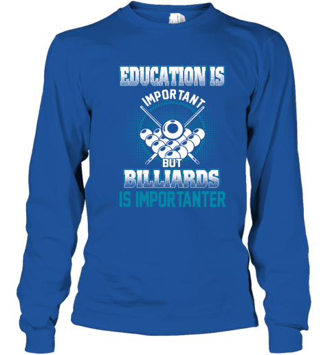 Education Is Important But Billiards Is Importanter Youth Long Sleeve 4