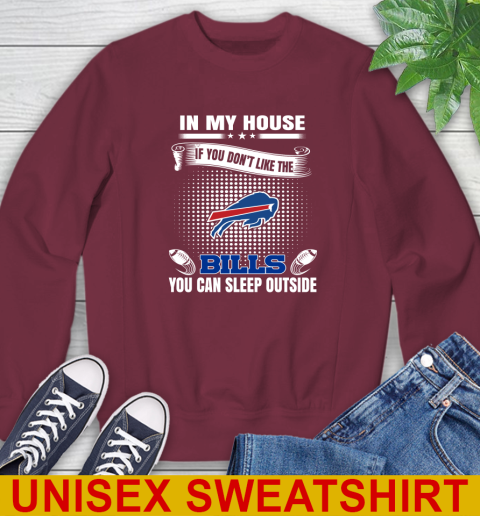Buffalo Bills NFL Football In My House If You Don't Like The Bills You Can Sleep Outside Shirt Sweatshirt 6