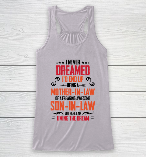 I Never Dreamed I'd End Up Being A Mother In Law Son in Law Racerback Tank 3