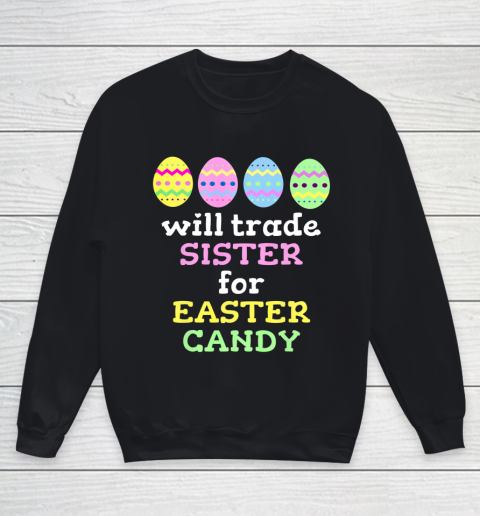 Will Trade Sister For Easter Candy T Shirt Christmas Youth Sweatshirt