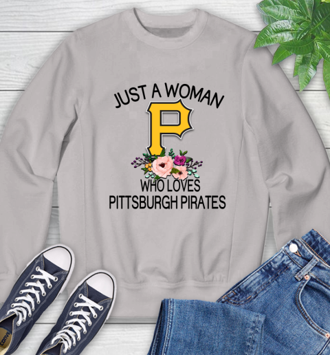MLB Just A Woman Who Loves Pittsburgh Pirates Baseball Sports Sweatshirt 9