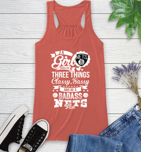 Brooklyn Nets NBA A Girl Should Be Three Things Classy Sassy And A Be Badass Fan Racerback Tank 3