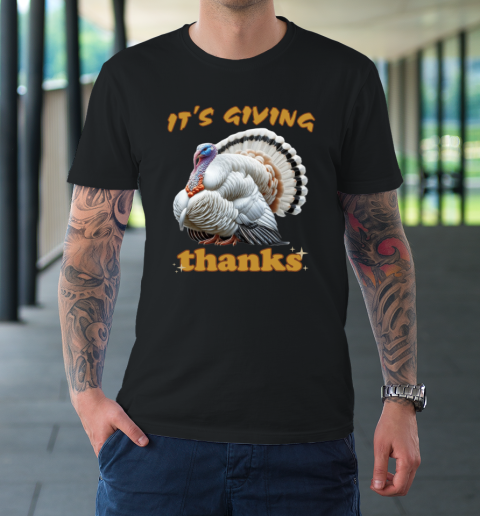 It's Giving Thanks Turkey Thanksgiving T-Shirt