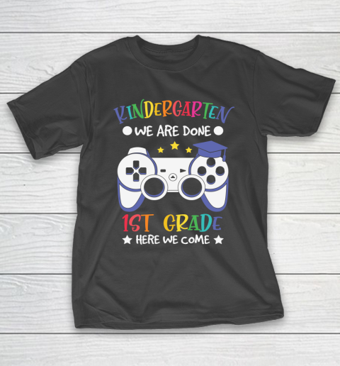 Back To School Shirt Kindergarten we are done 1st grade here we come T-Shirt