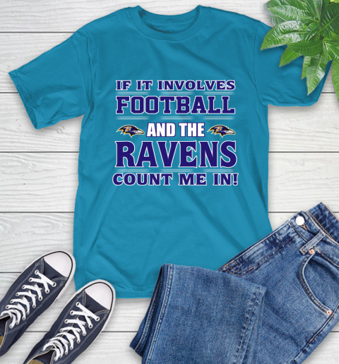 NFL If It Involves Football And The Baltimore Ravens Count Me In Sports T-Shirt 8