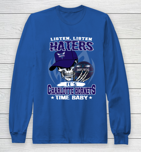 Listen Haters It is HORNETS Time Baby NBA Long Sleeve T-Shirt 6