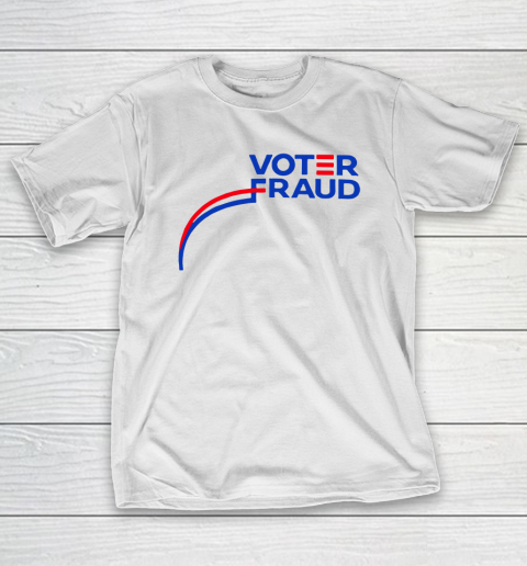 Voter Fraud T-Shirt
