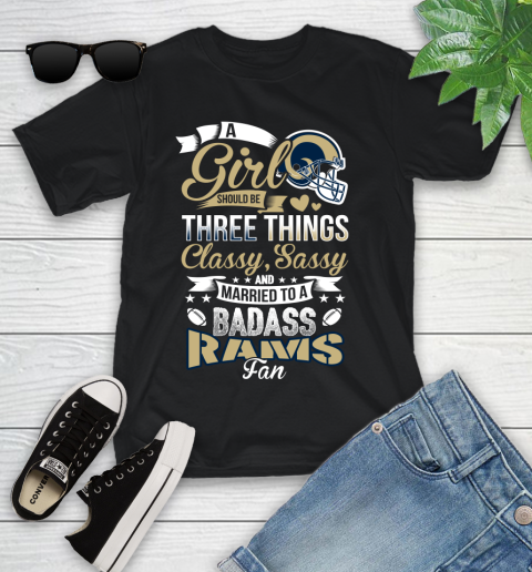 Los Angeles Rams NFL Football A Girl Should Be Three Things Classy Sassy And A Be Badass Fan Youth T-Shirt Los Angeles Rams NFL Football A Girl Should Be Three Things Classy Sassy And A Be Badass Fan Youth T-Shirt