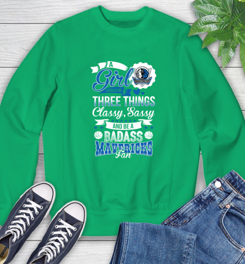 Dallas Mavericks NBA A Girl Should Be Three Things Classy Sassy And A Be Badass Fan Sweatshirt 7
