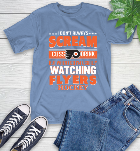 Philadelphia Flyers NHL Hockey I Scream Cuss Drink When I'm Watching My Team T-Shirt 12