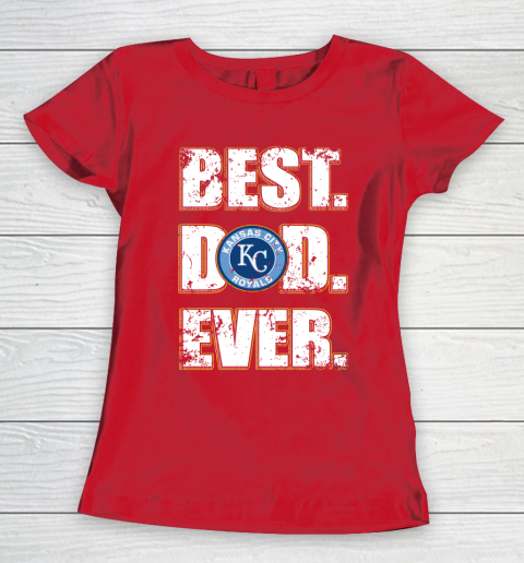 MLB Kansas City Royals Baseball Best Dad Ever Family Shirt Women's T-Shirt 9