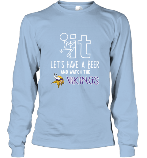 NFL Fuck It Let's Have A Beer And Watch The MINNESOTA VIKINGS LOGO psl7 fuck it lets have a beer and watch the minnesota long sleeve tee 14 front light blue