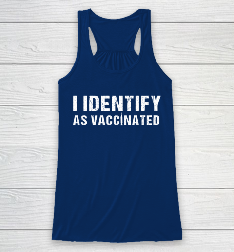 I Identify As Vaccinated Funny Vaccine 2021 Racerback Tank 6