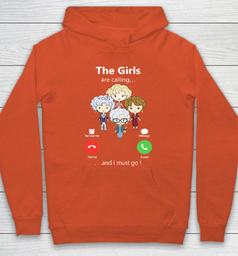Golden Girls Tshirt The Girls Are Calling And I Must Go The Golden Girls Hoodie 3